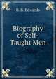 Biography of Self-Taught Men, B. B. Edwards 