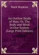 An Outline Study of Man; Or, The Body and Mind in One System (Large Print Edition), Hopkins, Mark 