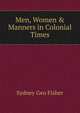 Men, Women & Manners in Colonial Times., Sydney Geo Fisher 