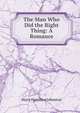 The Man Who Did the Right Thing: A Romance, Johnston, Harry Hamilton Sir 