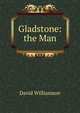 Gladstone: the Man, David Williamson 