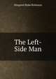 The Left-Side Man, Margaret Blake Robinson 