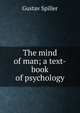 The mind of man; a text-book of psychology, Gustav Spiller 