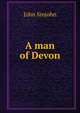 A man of Devon, John Sinjohn 