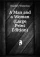 A Man and a Woman (Large Print Edition), Stanley Waterloo 