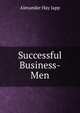 Successful Business-Men, Alexander Hay Japp 