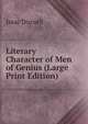 Literary Character of Men of Genius (Large Print Edition), Isaac Disraeli 
