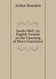 Jacob's Well: An English Treatise on the Cleansing of Man's Conscience, Arthur Brandeis 