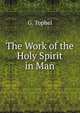 The Work of the Holy Spirit in Man, G. Tophel 