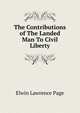 The Contributions of The Landed Man To Civil Liberty, Elwin Lawrence Page 