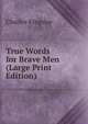 True Words for Brave Men (Large Print Edition), Charles Kingsley 