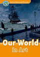 Oxford Read And Discover 5. Our World In Art. Book + AudioCD, Richard Northcott 