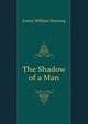The Shadow of a Man, Ernest William Hornung 