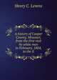 A history of Cooper County, Missouri, from the first visit by white men in February, 1804, to the fi, Henry C. Levens 