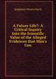 A Future Life?: A Critical Inquiry Into the Scientific Value of the Alleged Evidences that Man's Con, Singleton Waters Davis 
