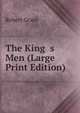 The King s Men (Large Print Edition), Grant Robert 