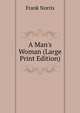 A Man's Woman (Large Print Edition), Frank Norris 