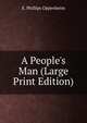 A People's Man (Large Print Edition), Oppenheim Edward Phillips 