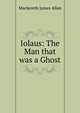 Iolaus: The Man that was a Ghost, Mackereth James Allan 