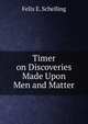 Timer on Discoveries Made Upon Men and Matter, Felix Emmanuel Schelling 