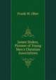 James Stokes, Pioneer of Young Men's Christian Associations, Frank W. Ober 
