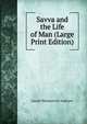 Savva and the Life of Man (Large Print Edition), Leonid Nikolayevich Andreyev 
