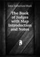 The Book of Judges with Map Introduction and Notes, John Sutherland Black 