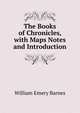 The Books of Chronicles, with Maps Notes and Introduction, William Emery Barnes 
