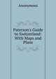 Paterson's Guide to Switzerland: With Maps and Plans, Heinrich Kretschmayr 
