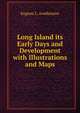 Long Island its Early Days and Development with Illustrations and Maps, Eugene L. Armbruster 