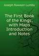The First Book of the Kings, with Maps Introduction and Notes, Joseph Rawson Lumby 