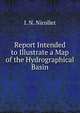 Report Intended to Illustrate a Map of the Hydrographical Basin, I. N. Nicollet 