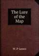 The Lure of the Map, W. P James 