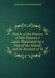 Sketch of the History of Van Diemen's Land: Illustrated by a Map of the Island, and an Account of th, Libraries Board of South Aus Bischoff 