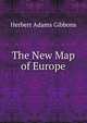The New Map of Europe, Gibbons, Herbert Adams 