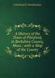 A History of the Town of Pittsfield, in Berkshire County, Mass.: with a Map of the County, Field David D. (David Dudley) 