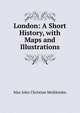 London: A Short History, with Maps and Illustrations, Max John Christian Meiklejohn 