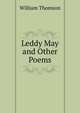 Leddy May and Other Poems, William Thomson 