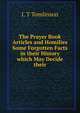 The Prayer Book Articles and Homilies Some Forgotten Facts in their History which May Decide their, J. T Tomlinson 