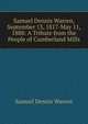 Samuel Dennis Warren, September 13, 1817-May 11, 1888: A Tribute from the People of Cumberland Mills, Samuel Dennis Warren 