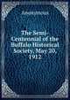 The Semi-Centennial of the Buffalo Historical Society, May 20, 1912, Heinrich Kretschmayr 