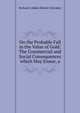 On the Probable Fall in the Value of Gold: The Commercial and Social Consequences which May Ensue, a, Richard Cobden Michel Chevalier 