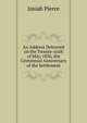 An Address Delivered on the Twenty-sixth of May, 1836, the Centennial Anniversary of the Settlement, Josiah Pierce 