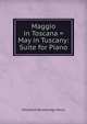 Maggio in Toscana = May in Tuscany: Suite for Piano, Ethelbert Woodbridge Nevin 