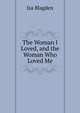The Woman I Loved, and the Woman Who Loved Me, Isa Blagden 