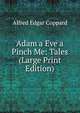 Adam a Eve a Pinch Me: Tales (Large Print Edition), Alfred Edgar Coppard 
