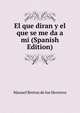 El que diran y el que se me da a mi (Spanish Edition), Manuel Breton de los Herreros 
