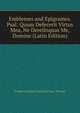 Emblemes and Epigrames. Psal: Quum Defecerit Virtus Mea, Ne Derelinquas Me, Domine (Latin Edition), Frederick James Furnivall Franc Thynne 