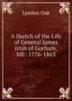 A Sketch of the Life of General James Irish of Gorham, ME: 1776-1863, Lyndon Oak 