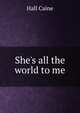 She's all the world to me, Caine Hall 